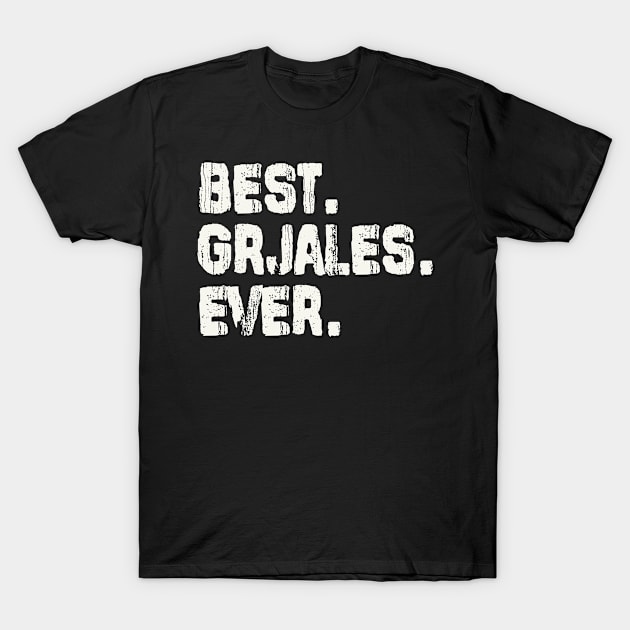 Grjales, Best Name Ever, Name , Birthday, Middle name, FamilyGrjales Middle Name T-Shirt by Jameevent